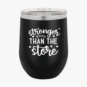 Wine Tumbler Stronger Than The Store