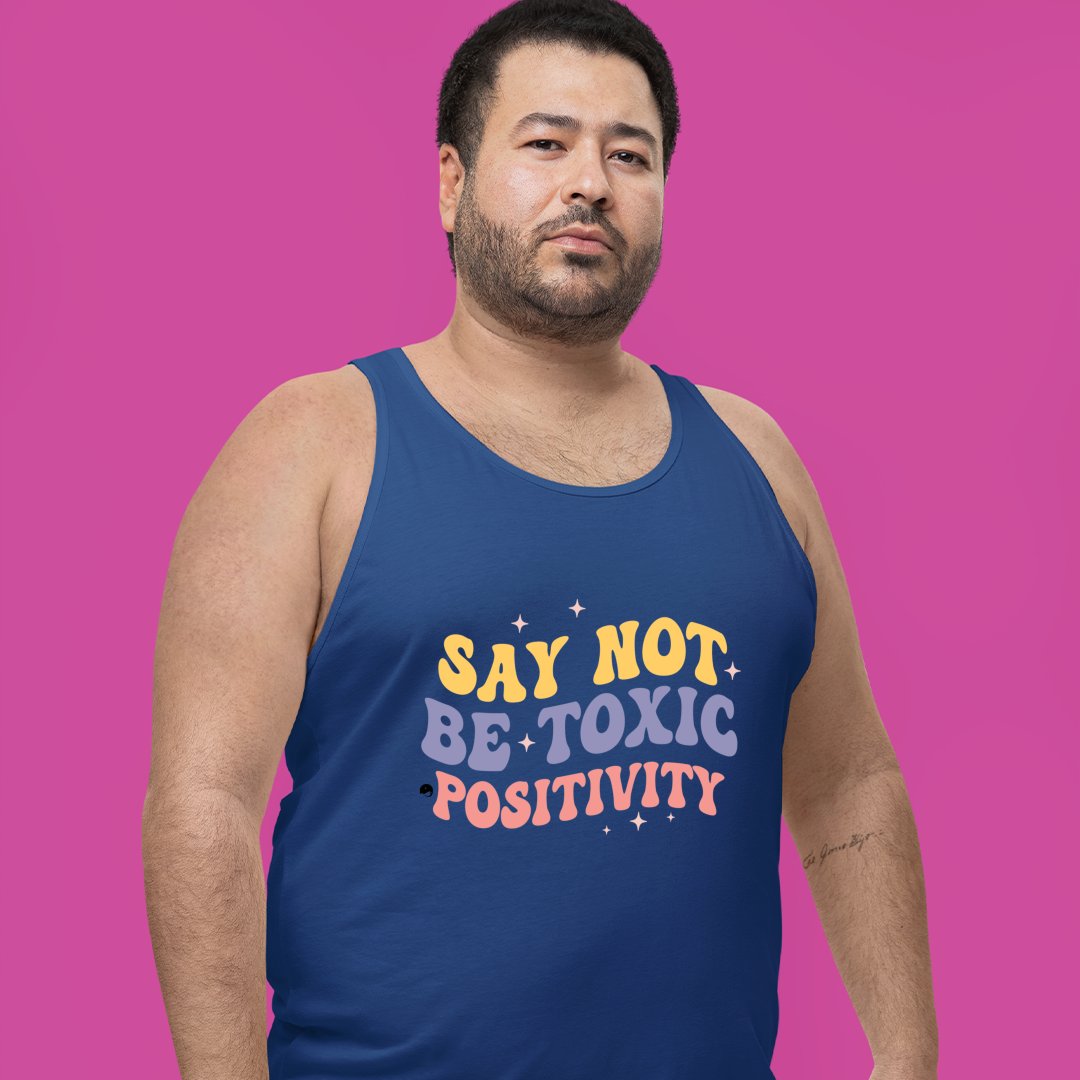 Unisex Jersey Tank Say Not Be Toxic Positivity