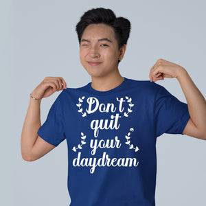 T-Shirt Don't Quit Your Daydream