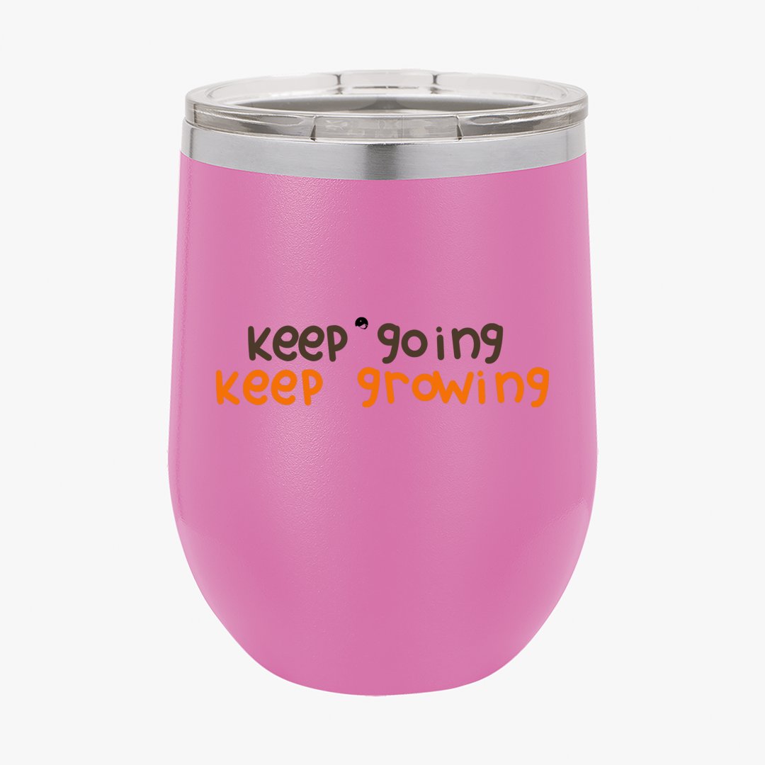 Wine Tumbler Keep Going Keep Growing