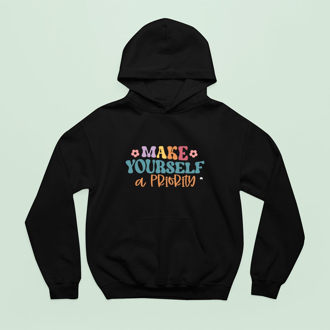 Hoodie Unisex Make Yourself A Priority