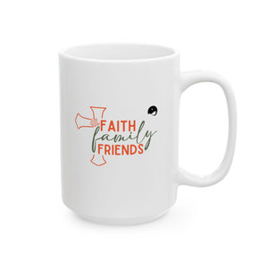 Faith Family Friends Ceramic Mug, (11oz, 15oz)