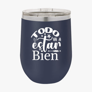 Wine Tumbler Todo Va A Estar Bie