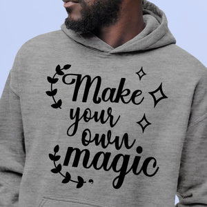 Hoodie Unisex Make Your Own Magic