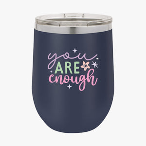 Wine Tumbler You Are Enough