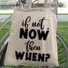 Tote Bag If Not Now Then When