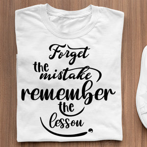 T-Shirt Forget The Mistake Remember The Lesson