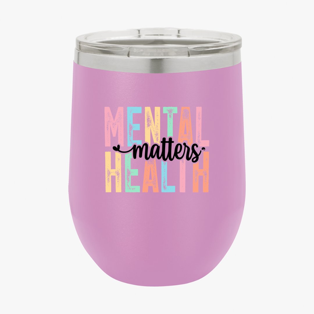 Wine Tumbler Mental Health Matters