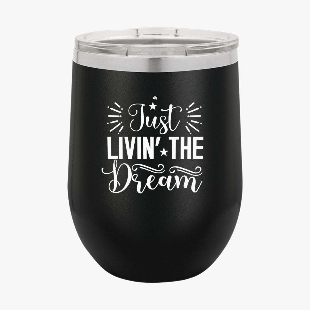 Wine Tumbler Just Livin The Dream