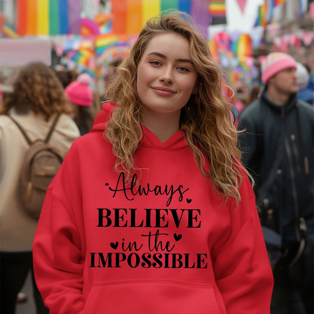 Hoodie Unisex Always Believe In The Impossible