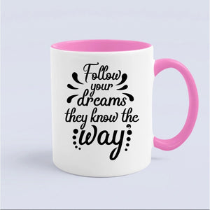 Mug Follow Your Dreams They Know The Way