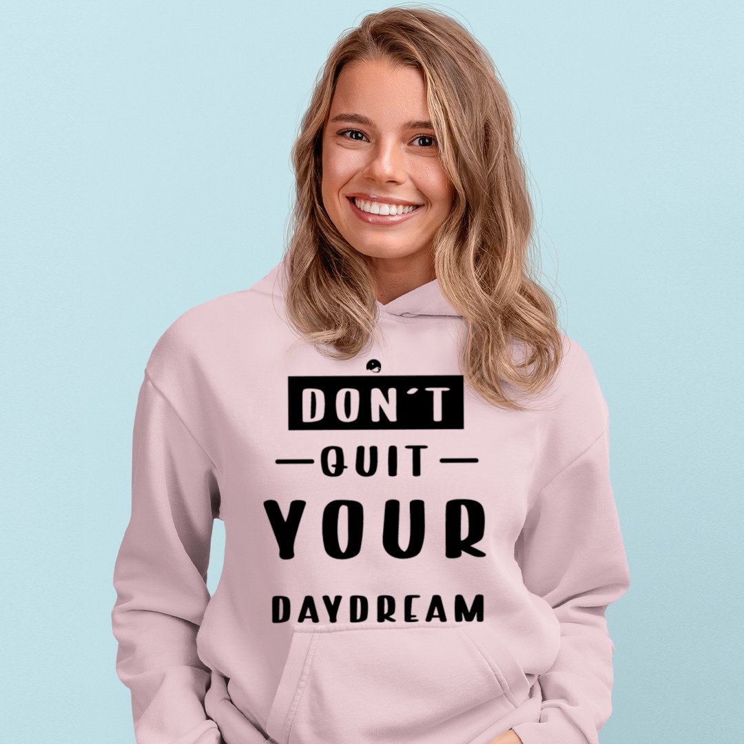 Hoodie Unisex Don't Quit Your Daydream