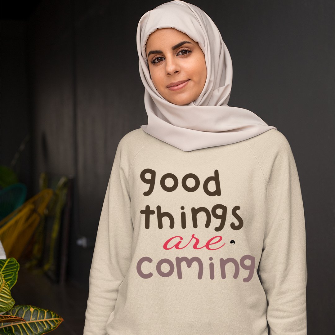 Sweatshirt Unisex Good Things Are Coming