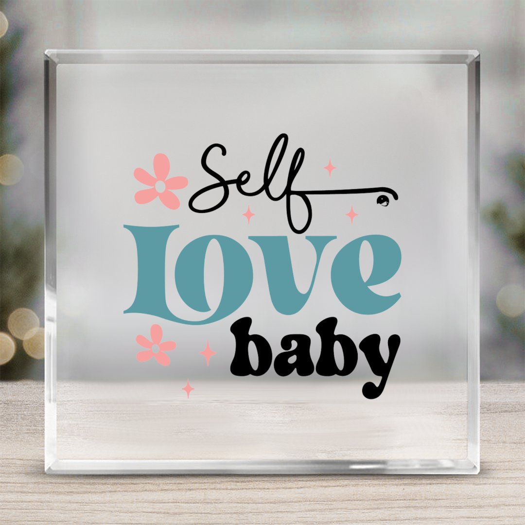 Acrylic Glass Self Love Baby