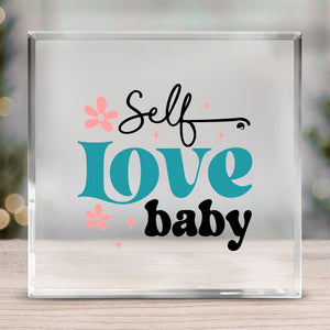 Acrylic Glass Self Love Baby