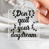 Keychain Don't Quit Your Daydream