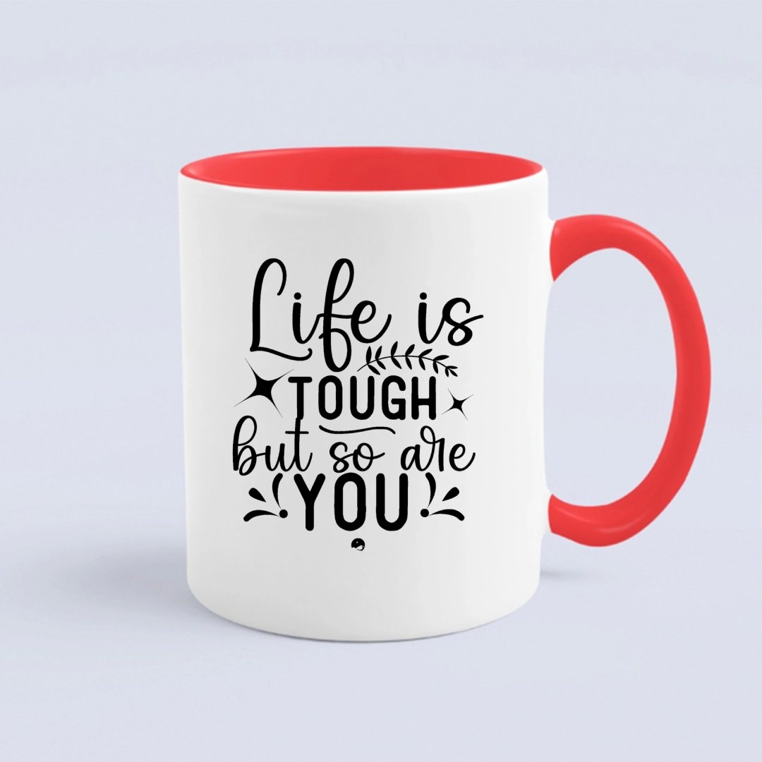 Mug Life Is Tough But So Are You