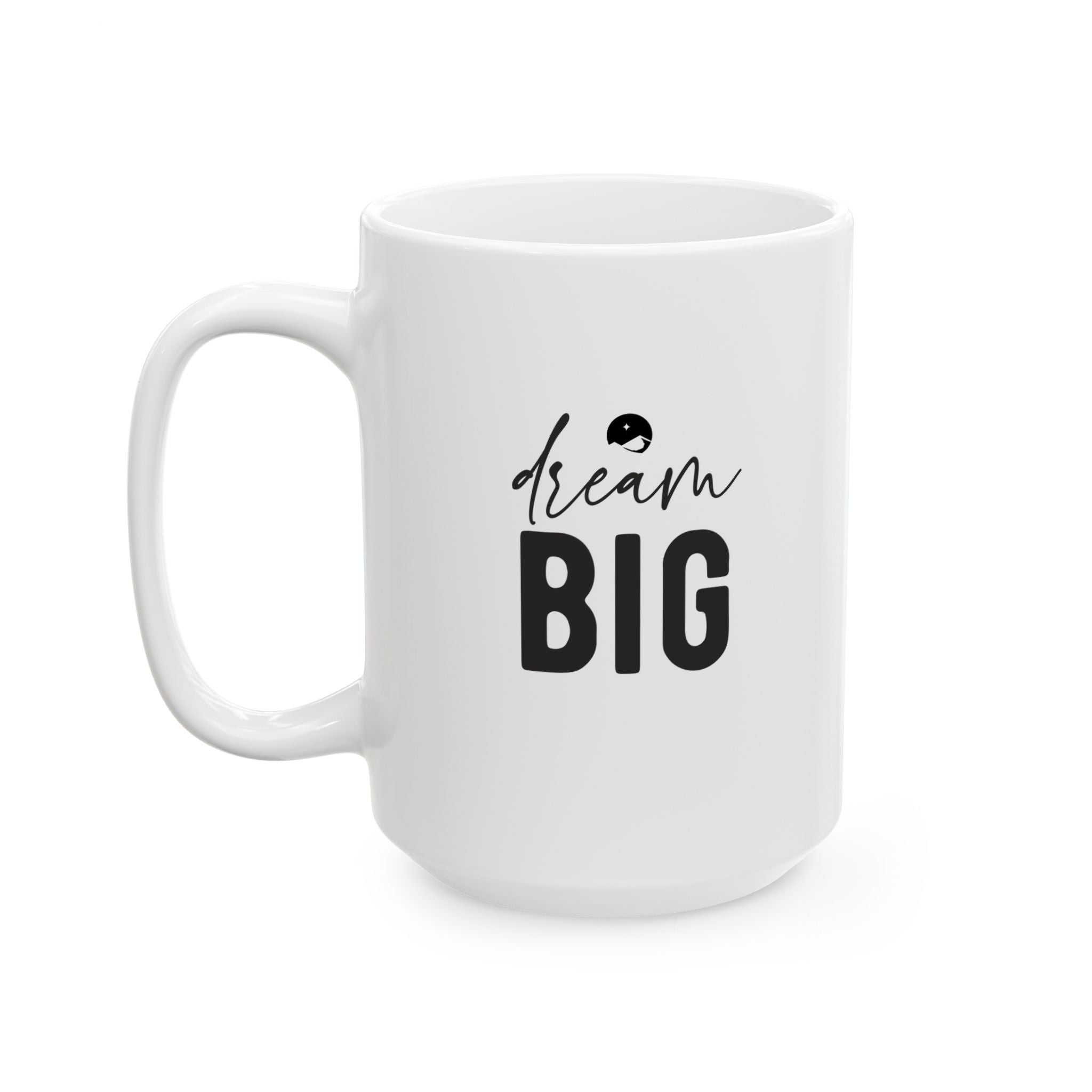 Big Dream Ceramic Mug, (11oz, 15oz)