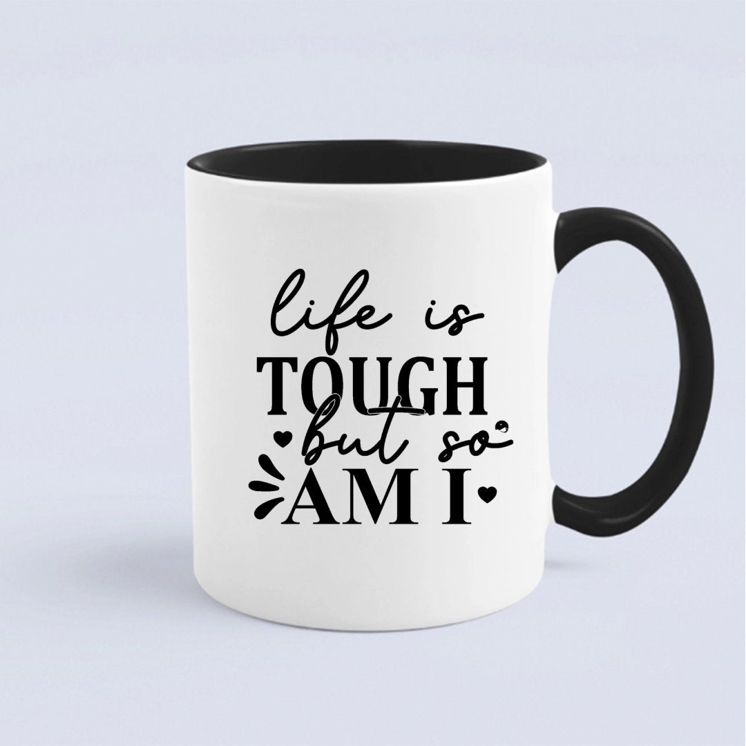 Mug Life Is Tough But So Am I