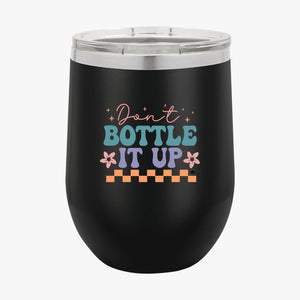 Wine Tumbler Don't Bottle It Up