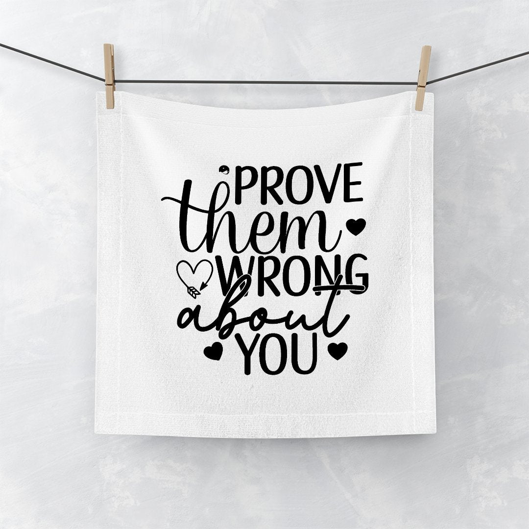 Face Towel Prove Them Wrong About You