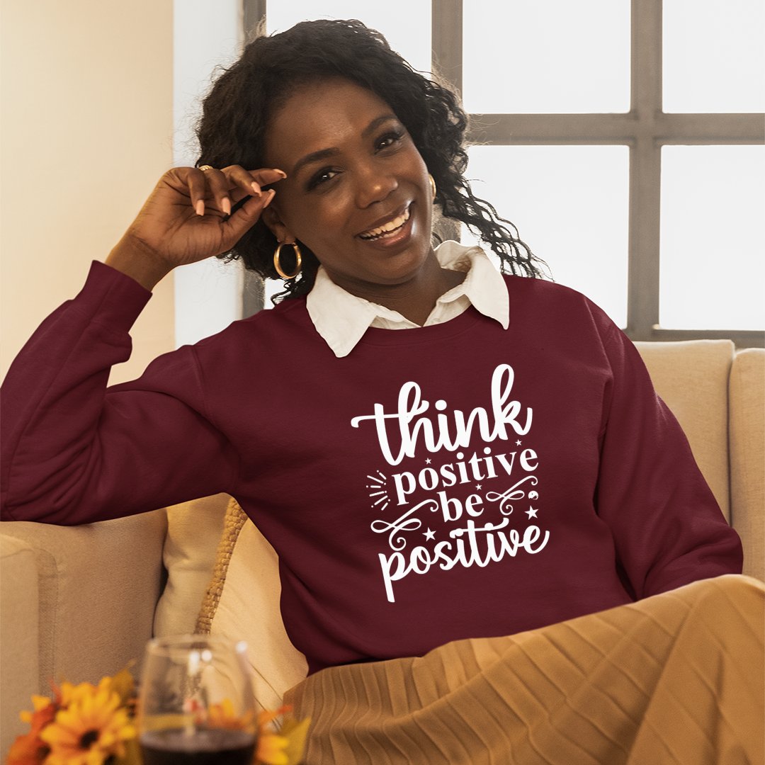 Sweatshirt Unisex Think Positive Be Positive