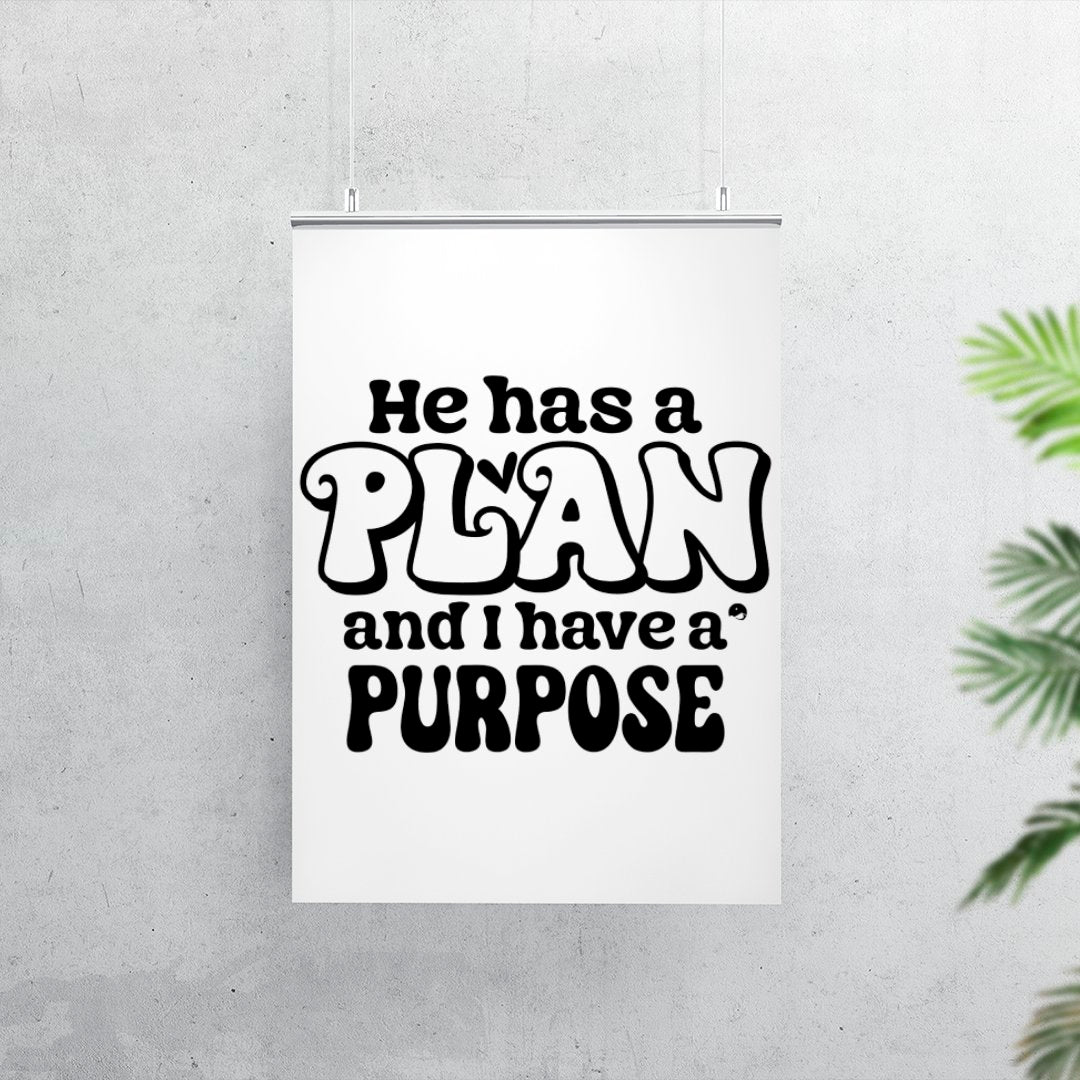 Matte Vertical Posters He Has A Plan And I Have A Purpose