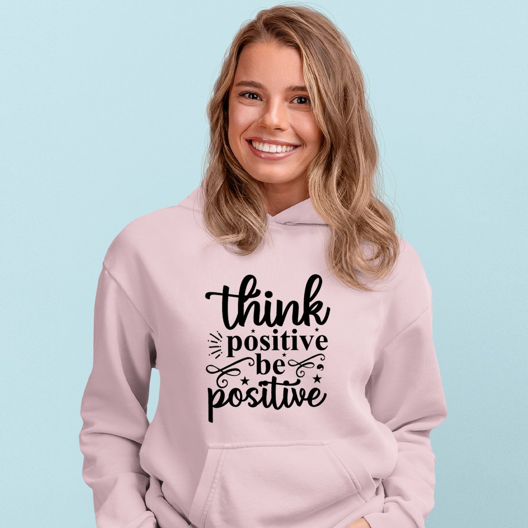 Hoodie Unisex Think Positive Be Positive