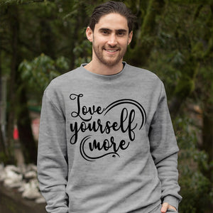 Sweatshirt Unisex Love Yourself More