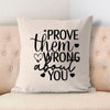 Pillow Case Prove Them Wrong About You