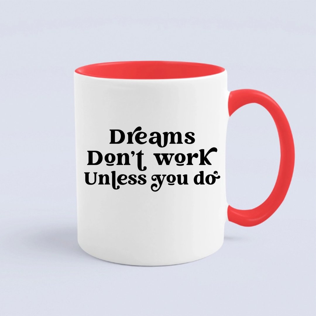 Mug Dreams Don't Work Unless You Do