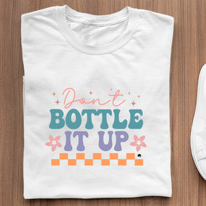 T-Shirt Don't Bottle It Up