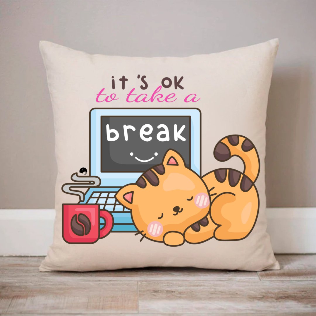 Pillow Case It's Ok To Take A Break