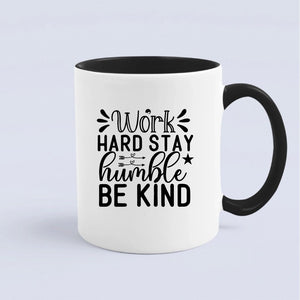 Mug Work Hard Stay Humble Be Kind