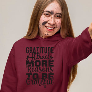 Hoodie Unisex Gratitude Attracts More Reasons To Be Grateful