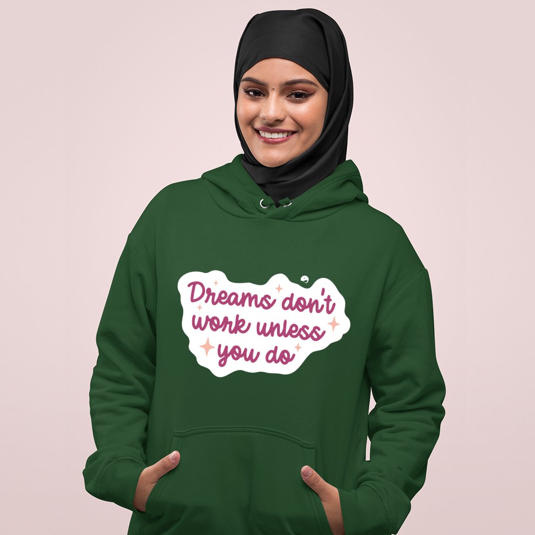 Hoodie Unisex Dreams Don't Work Unless You Do