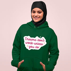 Hoodie Unisex Dreams Don't Work Unless You Do