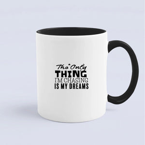 Mug The Only Thing I'm Chasing Is My Dreams