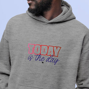 Hoodie Unisex Today Is The Day