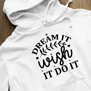 Hoodie Unisex Dream It Wish It Do It