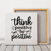 Square Stretched Canvas Think Positive Be Positive