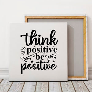 Square Stretched Canvas Think Positive Be Positive