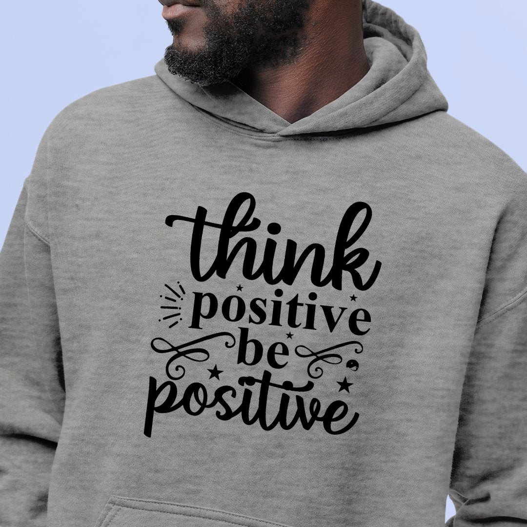 Hoodie Unisex Think Positive Be Positive