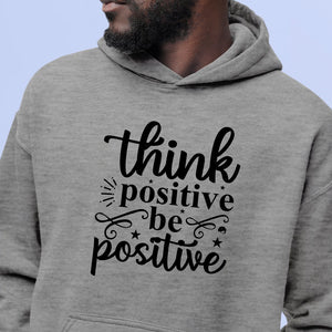 Hoodie Unisex Think Positive Be Positive