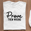 T-Shirt Prove Them Wrong