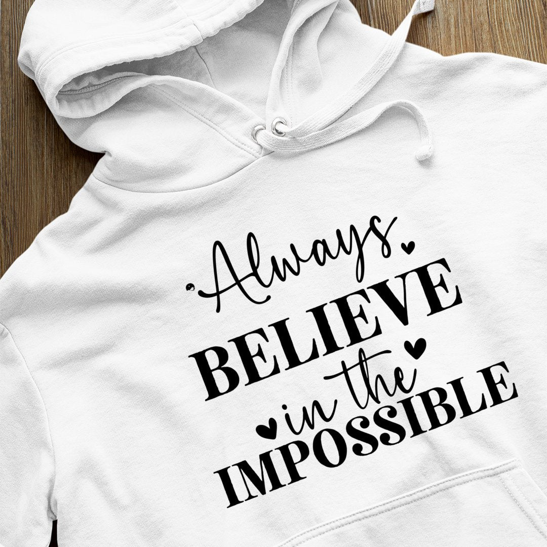 Hoodie Unisex Always Believe In The Impossible