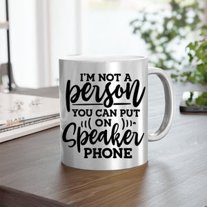 Mug I Am Not A Person You Can Put On Speaker Phone