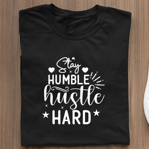 T-Shirt Stay Humble Hustle Hard