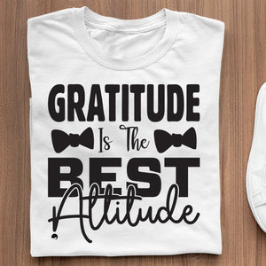 T-shirt Gratitude Is The Best Attitude