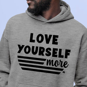 Hoodie Unisex Love Yourself More